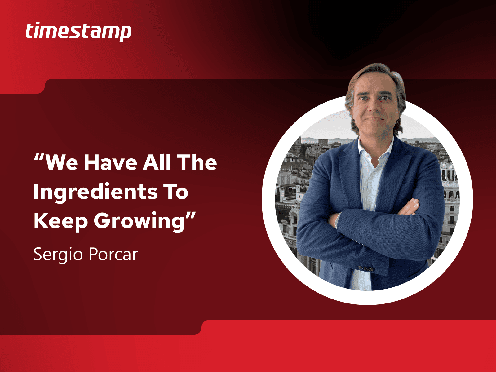 Sergio Porcar: Keys to Timestamp's Spanish Adventure